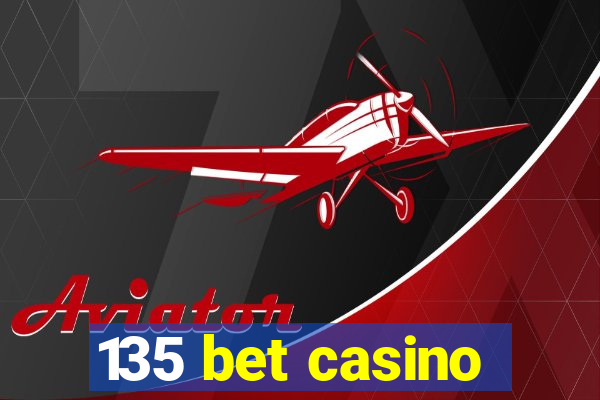 135 bet casino